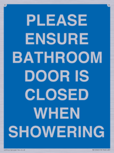 PLEASE ENSURE BATHROOM DOOR IS CLOSED WHEN SHOWERING